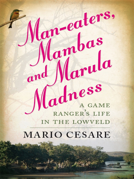 Title details for Man-eaters, Mambas and Marula Madness by Mario Cesare - Available
